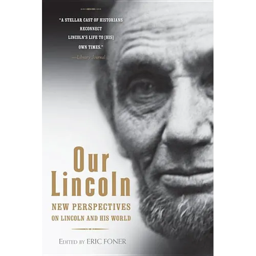 Our Lincoln: New Perspectives on Lincoln and His World