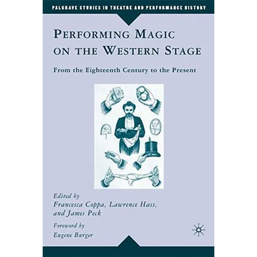 Performing Magic on the Western Stage: From the Eighteenth Century to the Present