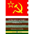 Toward Soviet America: The Crises and Decline of Capitalism; the Impending Rise of Socialism in the United States