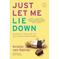 Just Let Me Lie Down