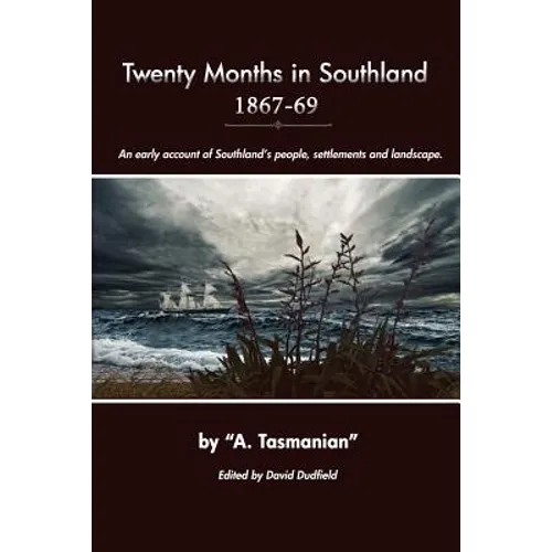 Twenty Months In Southland 1867-69: An early account of Southland's people, settlements and landscape