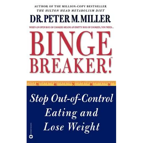 Binge Breaker!(tm): Stop Out-Of-Control Eating and Lose Weight