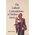 The Cultural Contradictions of Motherhood