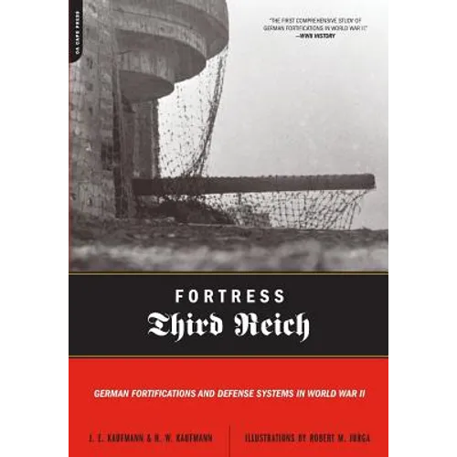 Fortress Third Reich: German Fortifications and Defense Systems in World War II