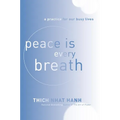 Peace Is Every Breath: A Practice for Our Busy Lives