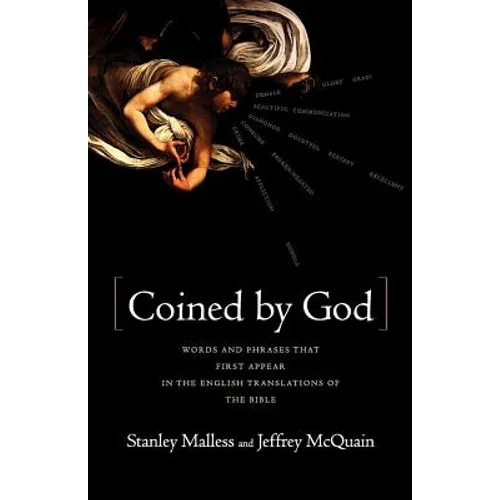 Coined by God: Words and Phrases That First Appear in English Translations of the Bible