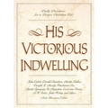 An His Victorious Indwelling: Daily Devotions for a Deeper Christian Life