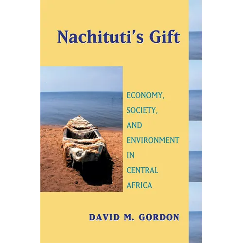 Nachituti's Gift: Economy, Society, and Environment in Central Africa
