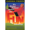 It's Always Darkest Before the Fun Comes Up: Humor and Heart for Life's Darkest Passages