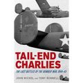 Tail-End Charlies: The Last Battles of the Bomber War, 1944-45