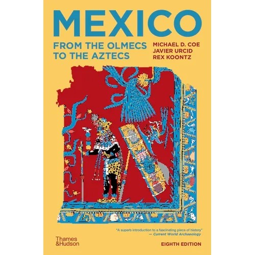 Mexico: From the Olmecs to the Aztecs