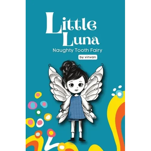 Naughty Tooth Fairy: Book 2 - Little Luna Series (Beginning Chapter Books, Funny Books for Kids, Kids Book Series): A tiny funny story that subtly pro