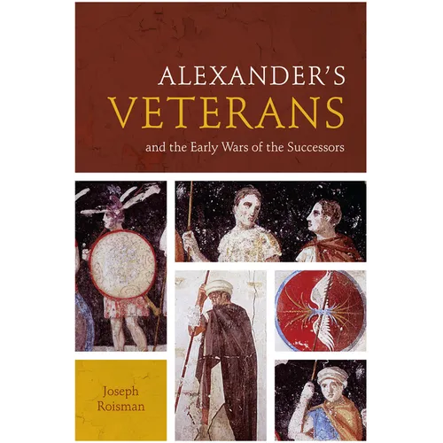 Alexander's Veterans and the Early Wars of the Successors