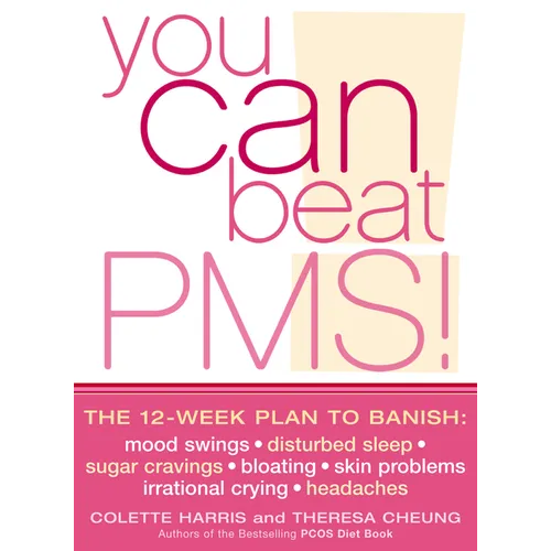 You Can Beat PMS!: Feel Fantastic All Month Long with the 12-Week Nutritional Lifestyle Plan