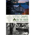 Little Chapel on the River: A Pub, a Town and the Search for What Matters Most
