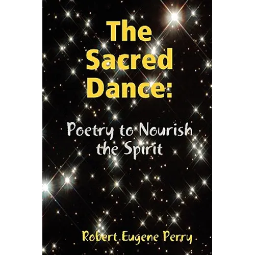 The Sacred Dance: Poetry to Nourish the Spirit