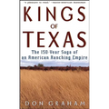 Kings of Texas: The 150-Year Saga of an American Ranching Empire