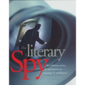 The Literary Spy: The Ultimate Source for Quotations on Espionage & Intelligence