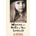 The Winning the Heart of Your Stepchild: A Guidebook for Parents of Blended Families (Zondervan) (Zondervan)