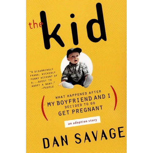 The Kid: (What Happened After My Boyfriend and I Decided to Go Get Pregnant) an Adoption Story