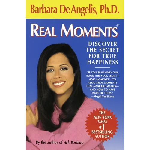 Real Moments: Discover the Secret for True Happiness