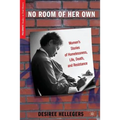 No Room of Her Own: Women's Stories of Homelessness, Life, Death, and Resistance