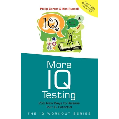 More IQ Testing: 250 New Ways to Release Your IQ Potential