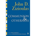 Communion and Otherness: Further Studies in Personhood and the Church