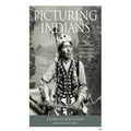 Picturing Indians: Photographic Encounters and Tourist Fantasies in H. H. Bennett's Wisconsin Dells