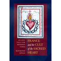 France and the Cult of the Sacred Heart: An Epic Tale for Modern Times Volume 39