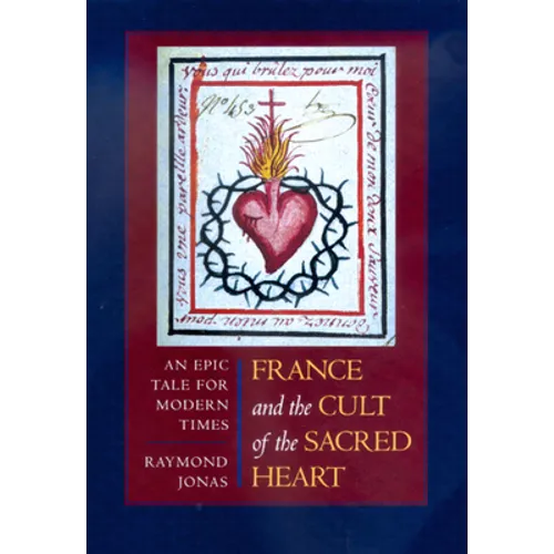 France and the Cult of the Sacred Heart: An Epic Tale for Modern Times Volume 39