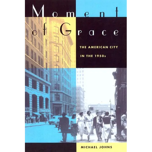 Moment of Grace: The American City in the 1950s