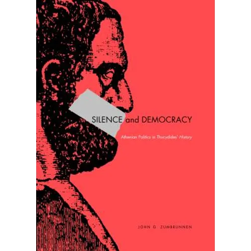Silence and Democracy: Athenian Politics in Thucydides' History