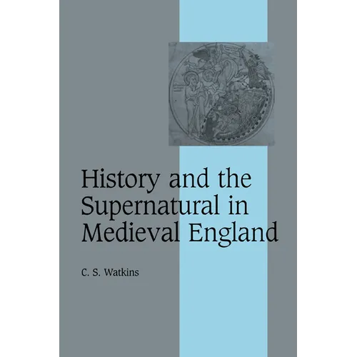 History and the Supernatural in Medieval England