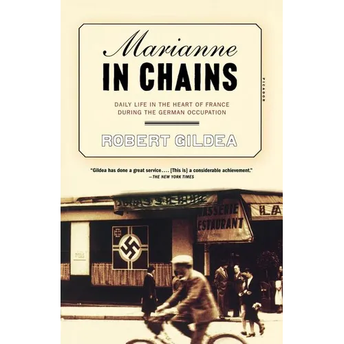Marianne in Chains: Daily Life in the Heart of France During the German Occupation