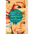 Raising the Perfect Child Through Guilt and Manipulation