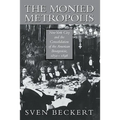 The Monied Metropolis: New York City and the Consolidation of the American Bourgeoisie, 1850 1896
