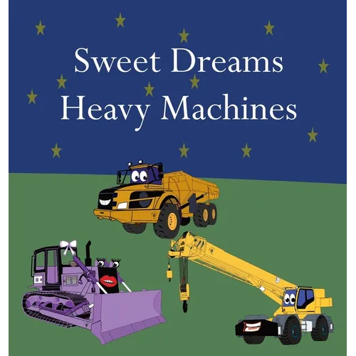Sweet Dreams Heavy Machines