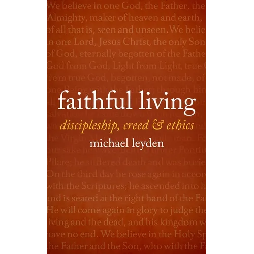 Faithful Living: Discipleship, Creed, and Ethics
