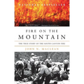 Fire on the Mountain: The True Story of the South Canyon Fire