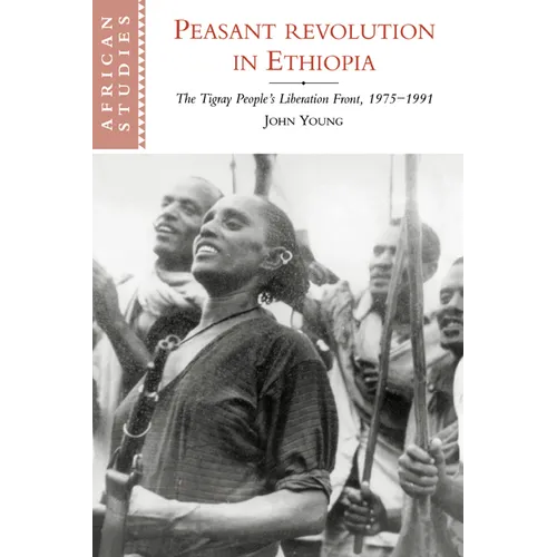 Peasant Revolution in Ethiopia: The Tigray People's Liberation Front, 1975 1991