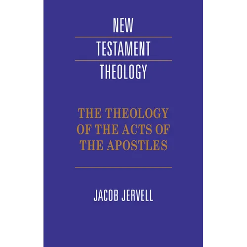 The Theology of the Acts of the Apostles
