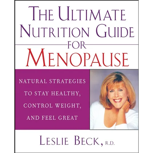 The Ultimate Nutrition Guide for Menopause: Natural Strategies to Stay Healthy, Control Weight, and Feel Great