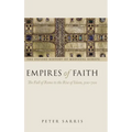 Empires of Faith: The Fall of Rome to the Rise of Islam, 500-700