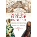 Making Ireland English: The Irish Aristocracy in the Seventeenth Century