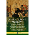 On Faith, Hope and Love (The Enchiridion): The Early Church Father's Christian Teachings on Prayer and Piety (Hardcover)