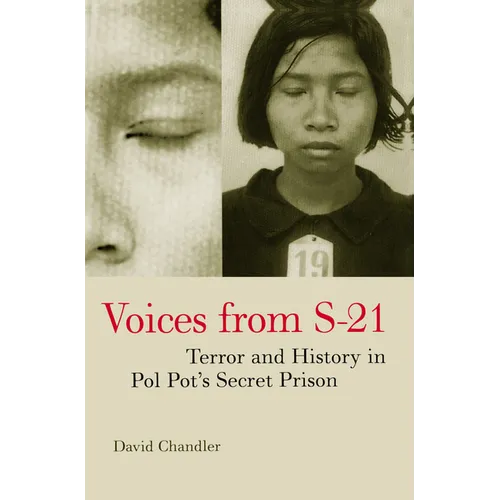 Voices from S-21: Terror and History in Pol Pot's Secret Prison