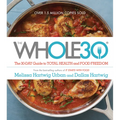 The Whole30: The 30-Day Guide to Total Health and Food Freedom
