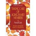 Taking Care of Aging Family Members, Rev. Ed.: A Practical Guide