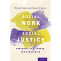 Social Work and Social Justice: Concepts, Challenges, and Strategies